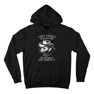 I DonT Struggle With Autism I Am Actually Very Good At It Hoodie