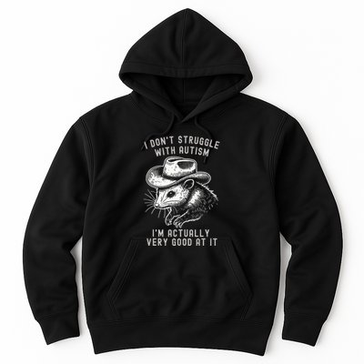 I DonT Struggle With Autism I Am Actually Very Good At It Hoodie
