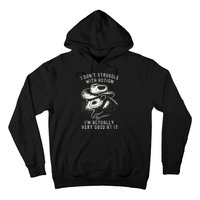 I DonT Struggle With Autism I Am Actually Very Good At It Hoodie