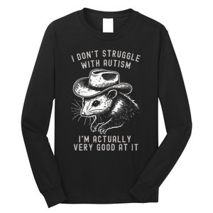 I DonT Struggle With Autism I Am Actually Very Good At It Long Sleeve Shirt