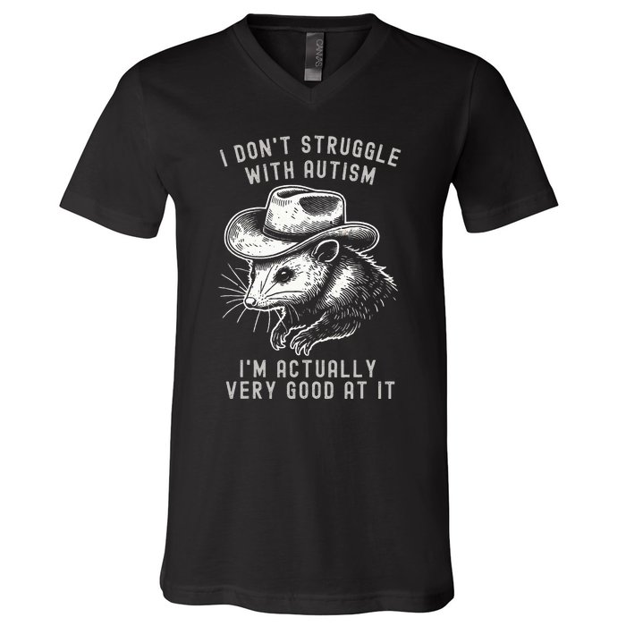 I DonT Struggle With Autism I Am Actually Very Good At It V-Neck T-Shirt