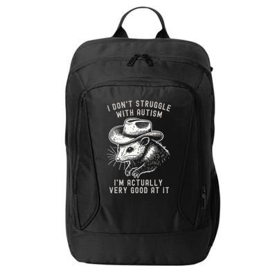 I DonT Struggle With Autism I Am Actually Very Good At It City Backpack