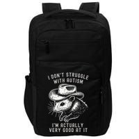 I DonT Struggle With Autism I Am Actually Very Good At It Impact Tech Backpack