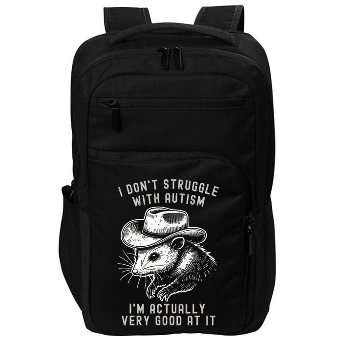 I DonT Struggle With Autism I Am Actually Very Good At It Impact Tech Backpack