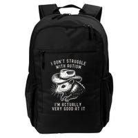 I DonT Struggle With Autism I Am Actually Very Good At It Daily Commute Backpack