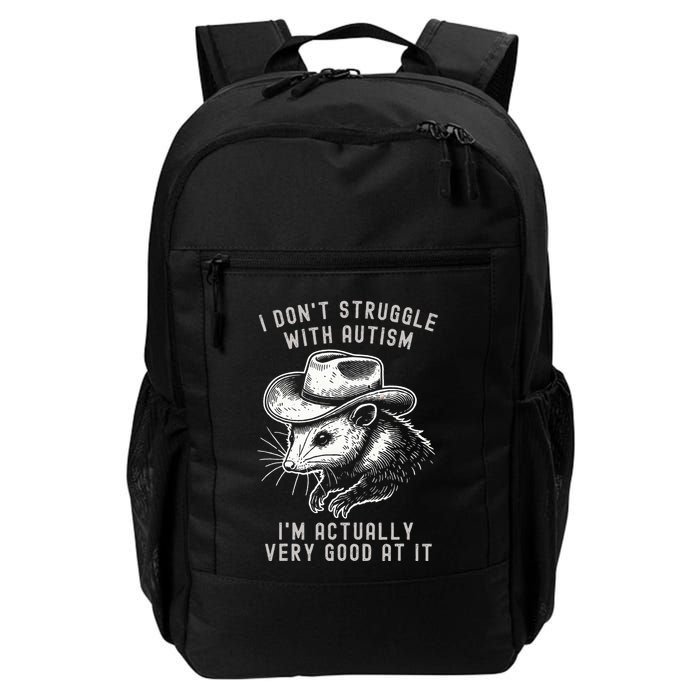 I DonT Struggle With Autism I Am Actually Very Good At It Daily Commute Backpack