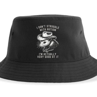 I DonT Struggle With Autism I Am Actually Very Good At It Sustainable Bucket Hat