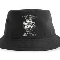 I DonT Struggle With Autism I Am Actually Very Good At It Sustainable Bucket Hat