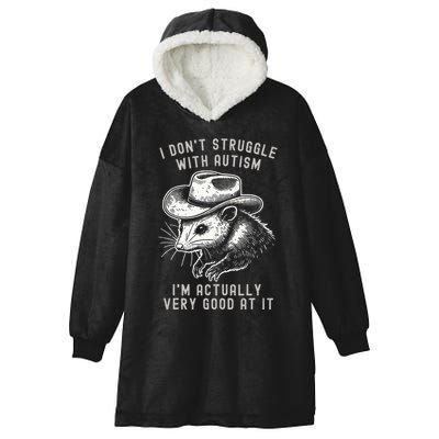 I DonT Struggle With Autism I Am Actually Very Good At It Hooded Wearable Blanket