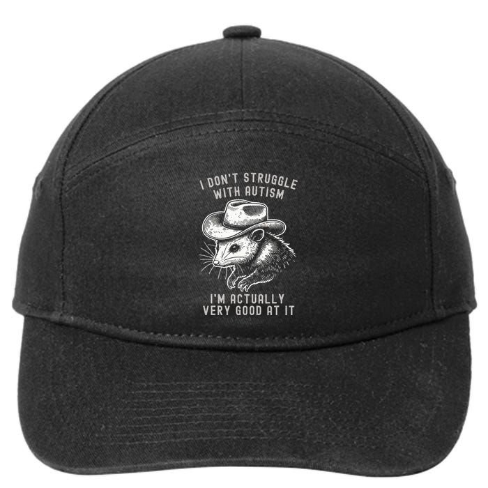 I DonT Struggle With Autism I Am Actually Very Good At It 7-Panel Snapback Hat