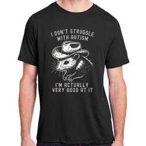 I DonT Struggle With Autism I Am Actually Very Good At It Adult ChromaSoft Performance T-Shirt