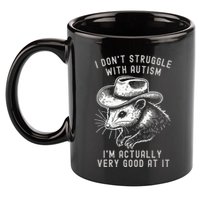 I DonT Struggle With Autism I Am Actually Very Good At It 11oz C Handle Ceramic Mug