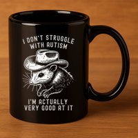 I DonT Struggle With Autism I Am Actually Very Good At It 11oz C Handle Ceramic Mug