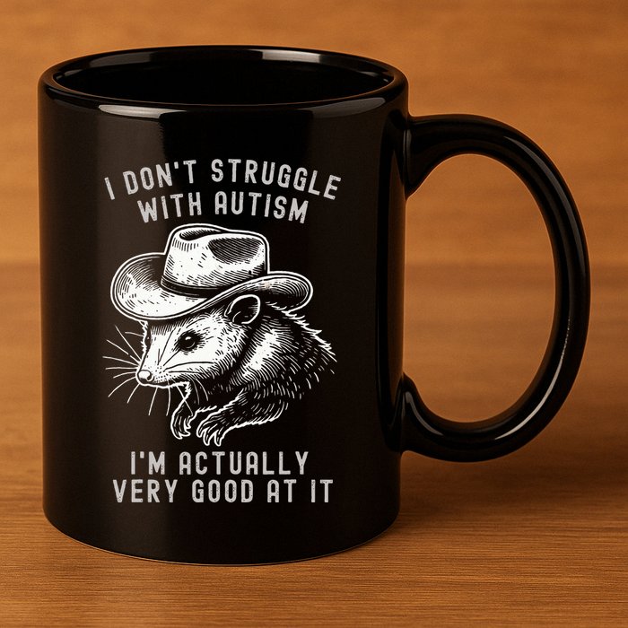 I DonT Struggle With Autism I Am Actually Very Good At It 11oz C Handle Ceramic Mug