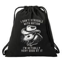I DonT Struggle With Autism I Am Actually Very Good At It Drawstring Bag
