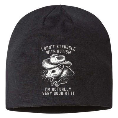 I DonT Struggle With Autism I Am Actually Very Good At It Sustainable Beanie