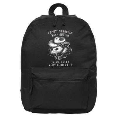 I DonT Struggle With Autism I Am Actually Very Good At It 16 in Basic Backpack