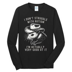 I DonT Struggle With Autism I Am Actually Very Good At It Tall Long Sleeve T-Shirt