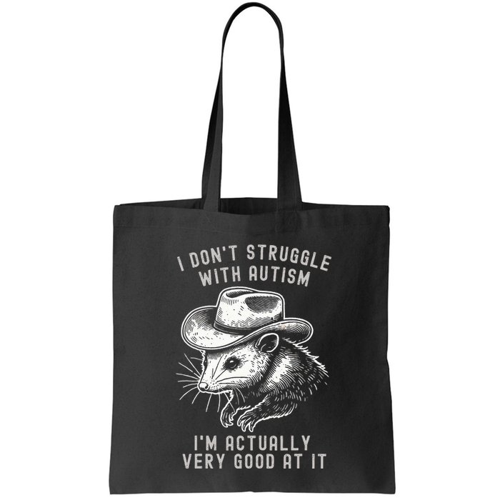 I DonT Struggle With Autism I Am Actually Very Good At It Bag