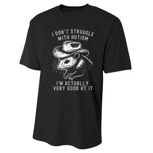 I DonT Struggle With Autism I Am Actually Very Good At It Performance Sprint T-Shirt