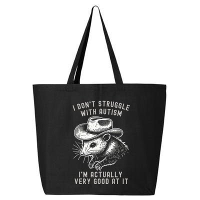 I DonT Struggle With Autism I Am Actually Very Good At It 25L Jumbo Tote