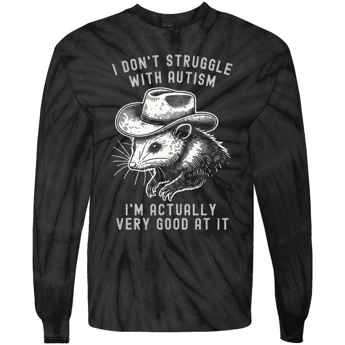 I DonT Struggle With Autism I Am Actually Very Good At It Tie-Dye Long Sleeve Shirt