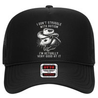 I DonT Struggle With Autism I Am Actually Very Good At It Trucker Hat