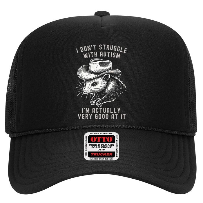 I DonT Struggle With Autism I Am Actually Very Good At It Trucker Hat