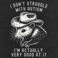 I DonT Struggle With Autism I Am Actually Very Good At It Trucker Hat