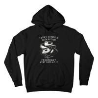 I DonT Struggle With Autism I Am Actually Very Good At It Tall Hoodie