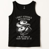 I DonT Struggle With Autism I Am Actually Very Good At It Tank Top