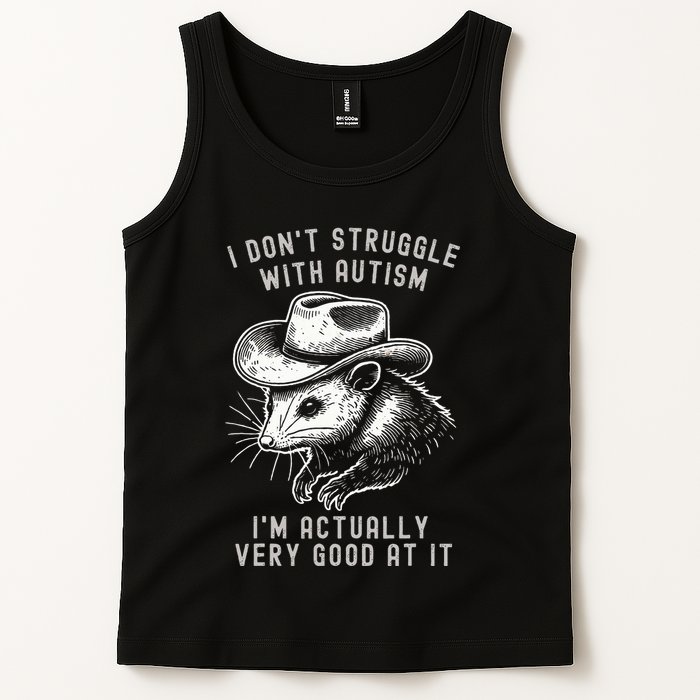 I DonT Struggle With Autism I Am Actually Very Good At It Tank Top