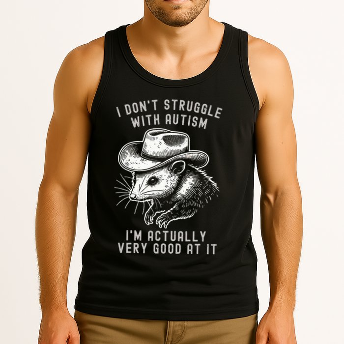 I DonT Struggle With Autism I Am Actually Very Good At It Tank Top