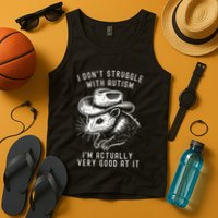 I DonT Struggle With Autism I Am Actually Very Good At It Tank Top
