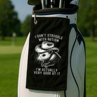 I DonT Struggle With Autism I Am Actually Very Good At It Golf Towel