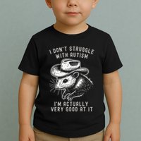 I DonT Struggle With Autism I Am Actually Very Good At It Toddler T-Shirt