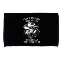 I DonT Struggle With Autism I Am Actually Very Good At It Microfiber Hand Towel