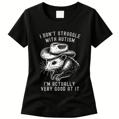 I DonT Struggle With Autism I Am Actually Very Good At It Womens T-Shirt