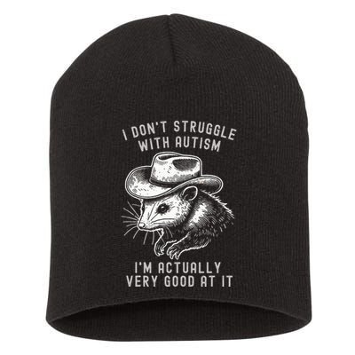 I DonT Struggle With Autism I Am Actually Very Good At It Short Acrylic Beanie