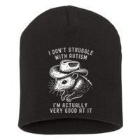 I DonT Struggle With Autism I Am Actually Very Good At It Short Acrylic Beanie