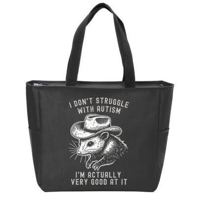 I DonT Struggle With Autism I Am Actually Very Good At It Zip Tote Bag