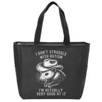 I DonT Struggle With Autism I Am Actually Very Good At It Zip Tote Bag