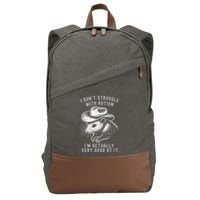 I DonT Struggle With Autism I Am Actually Very Good At It Cotton Canvas Backpack
