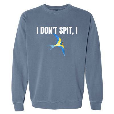 I Dont Spit I Swallow Funny Bird Watching Party BBQ Party Garment-Dyed Sweatshirt