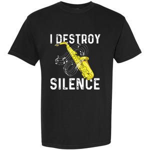 I Destroy Silence Saxophone Player Saxophonist Jazz Music Garment-Dyed Heavyweight T-Shirt