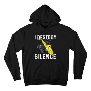 I Destroy Silence Saxophone Player Saxophonist Jazz Music Hoodie