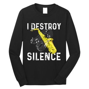 I Destroy Silence Saxophone Player Saxophonist Jazz Music Long Sleeve Shirt