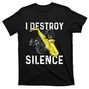 I Destroy Silence Saxophone Player Saxophonist Jazz Music T-Shirt