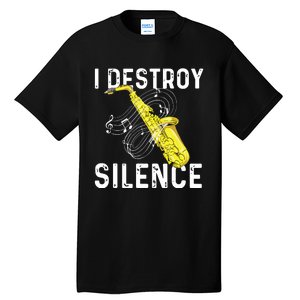 I Destroy Silence Saxophone Player Saxophonist Jazz Music Tall T-Shirt