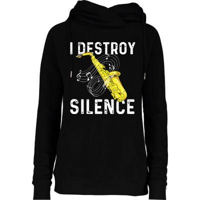 I Destroy Silence Saxophone Player Saxophonist Jazz Music Womens Funnel Neck Pullover Hood